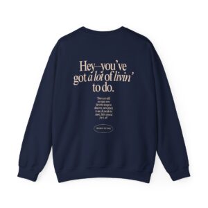 You've Got a Lot of Livin' to Do Crewneck